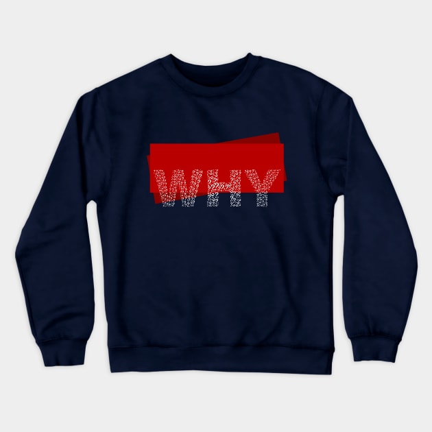 WHY Crewneck Sweatshirt by CreativeIkbar Prints